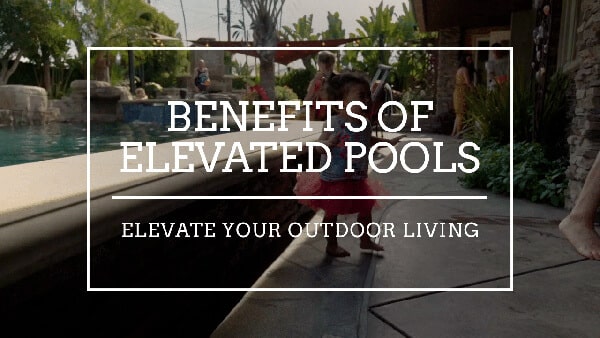 Benefits of Elevated Pools