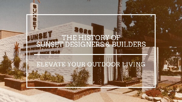The History of Sunset Designers & Builders